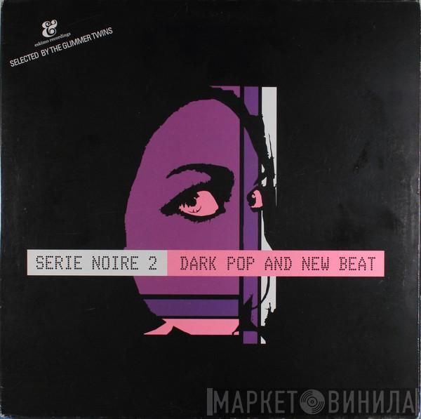  - Serie Noire 2: Dark Pop And New Beat