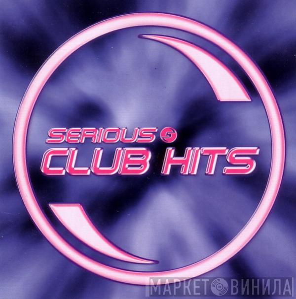  - Serious Club Hits
