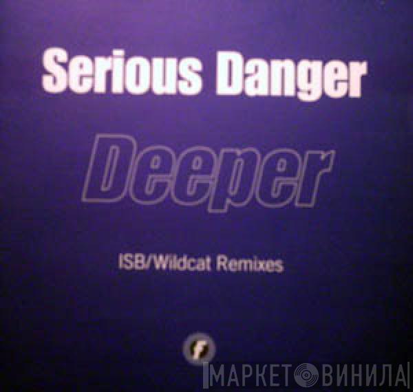  Serious Danger  - Deeper (ISB/Wildcat Remixes)