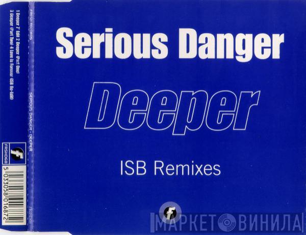  Serious Danger  - Deeper (ISB Remixes)