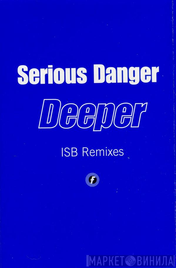  Serious Danger  - Deeper (ISB Remixes)