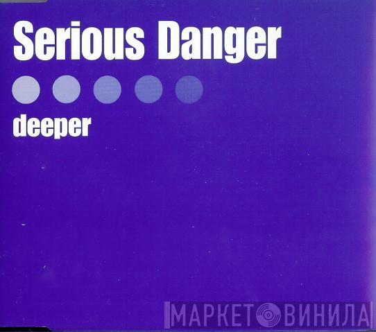  Serious Danger  - Deeper