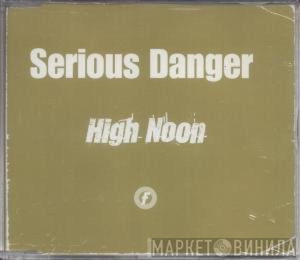 Serious Danger  - High Noon