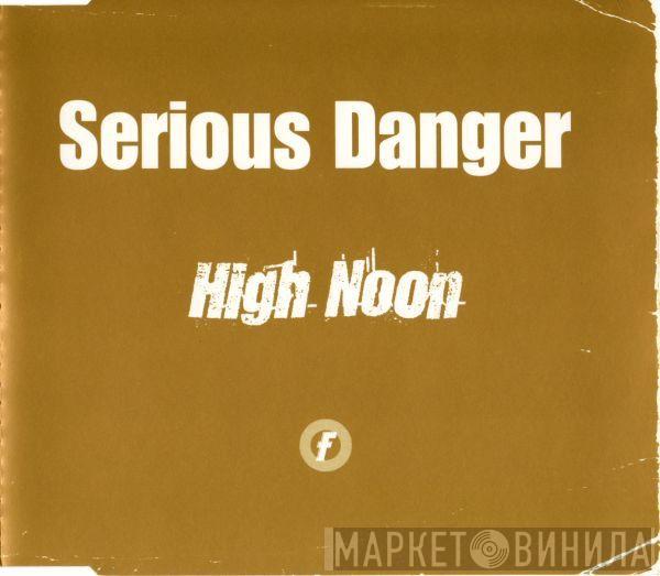 Serious Danger - High Noon