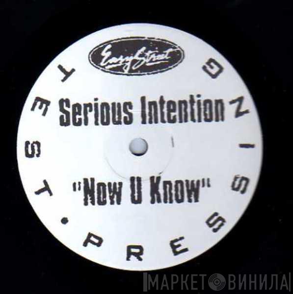 Serious Intention - Now U Know