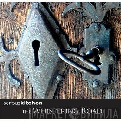 Serious Kitchen - The Whispering Road