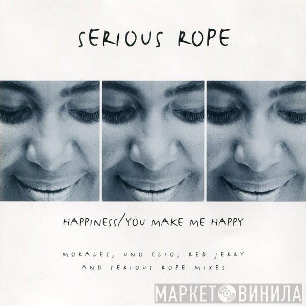 Serious Rope - Happiness / You Make Me Happy (Morales, Uno Clio, Red Jerry And Serious Rope Mixes)