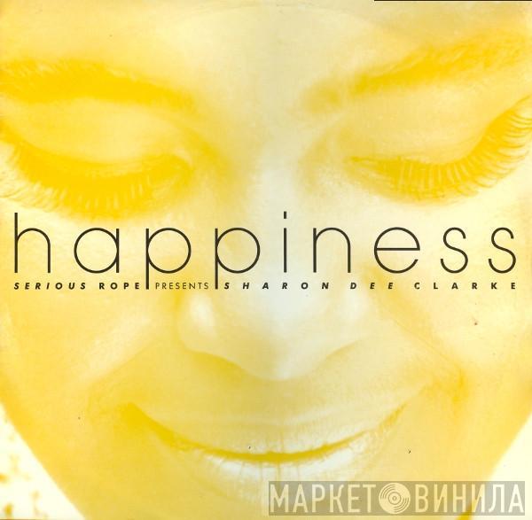 Serious Rope, Sharon Dee Clarke - Happiness