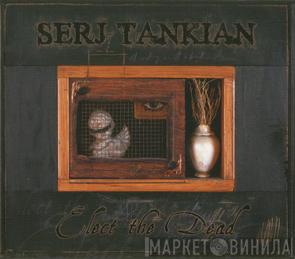 Serj Tankian - Elect The Dead