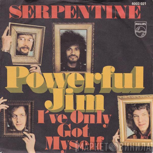 Serpentine  - Powerful Jim