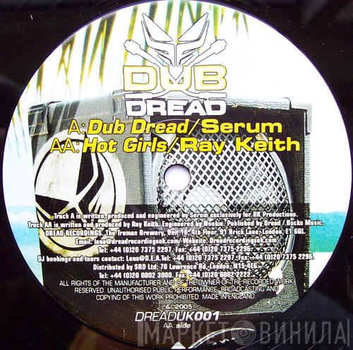 Serum , Ray Keith - Dub Dread / Hot Girls