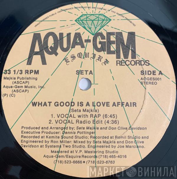Seta Majkia - What Good Is A Love Affair