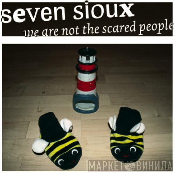 Seven Sioux - We Are Not The Scared People