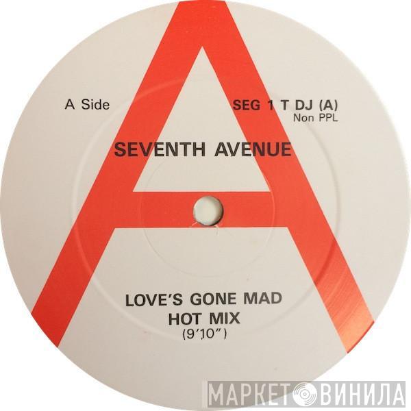 Seventh Avenue - Love's Gone Mad