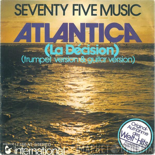 Seventy Five Music - Atlantica (La Décision)