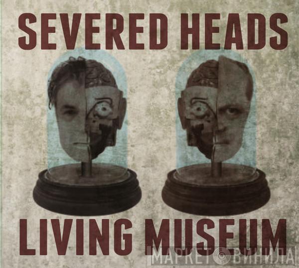 Severed Heads - Living Museum