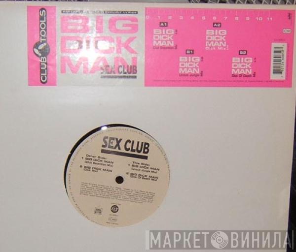 Sex Club - Big Dick Man