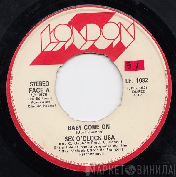 Sex O'Clock U.S.A. - Baby Come On / You're My Man