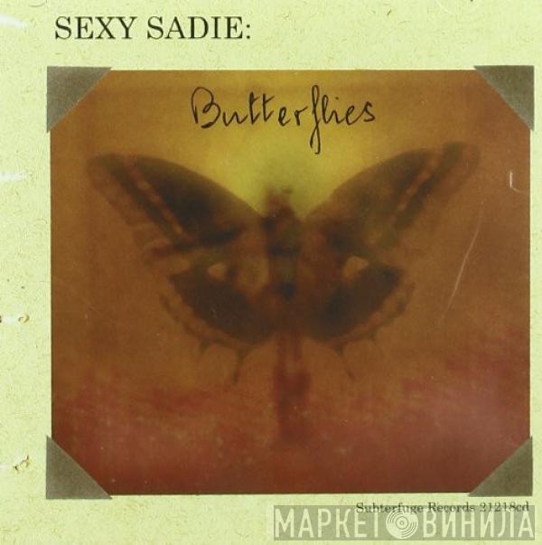 Sexy Sadie  - Butterflies