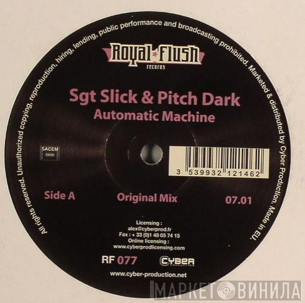 Sgt. Slick, Pitch Dark - Automatic Machine