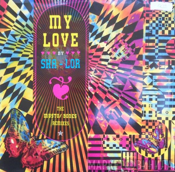 Sha-lor - My Love (The Musto / Bones Remixes)
