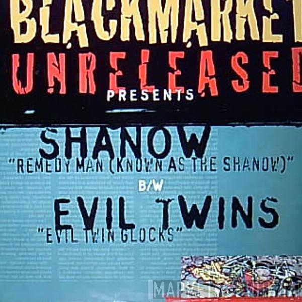 Sha-now, Evil Twins - Remedy Man (Known As The Shanow) / Evil Twin Glocks