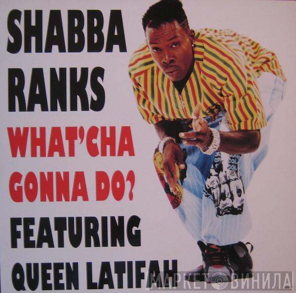 Shabba Ranks, Queen Latifah - What 'Cha Gonna Do?