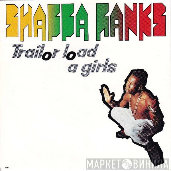 Shabba Ranks - Trailor Load A Girls