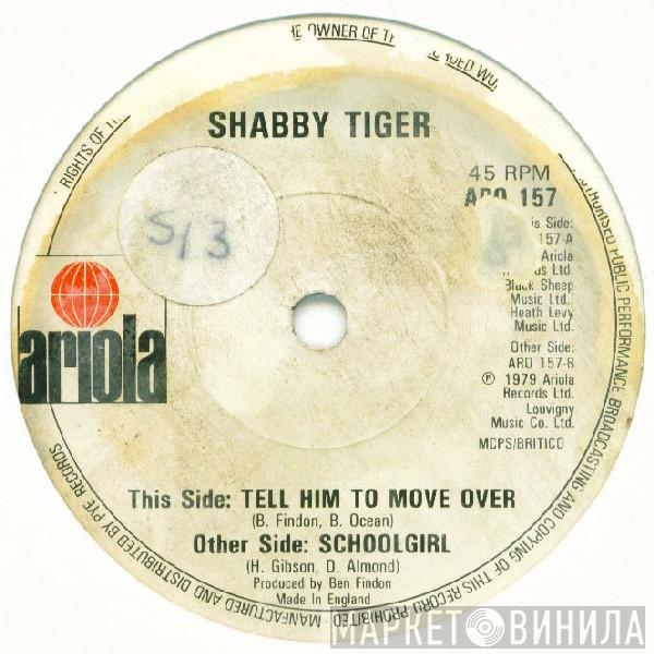 Shabby Tiger - Tell Him To Move Over