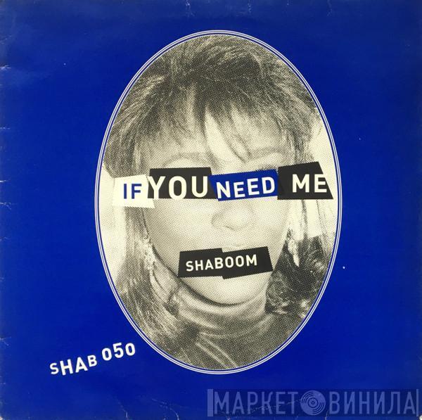 Shaboom - If You Need Me