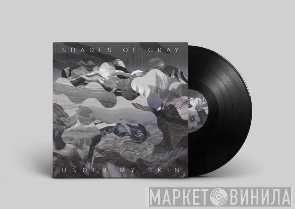 Shades Of Gray - Under My Skin