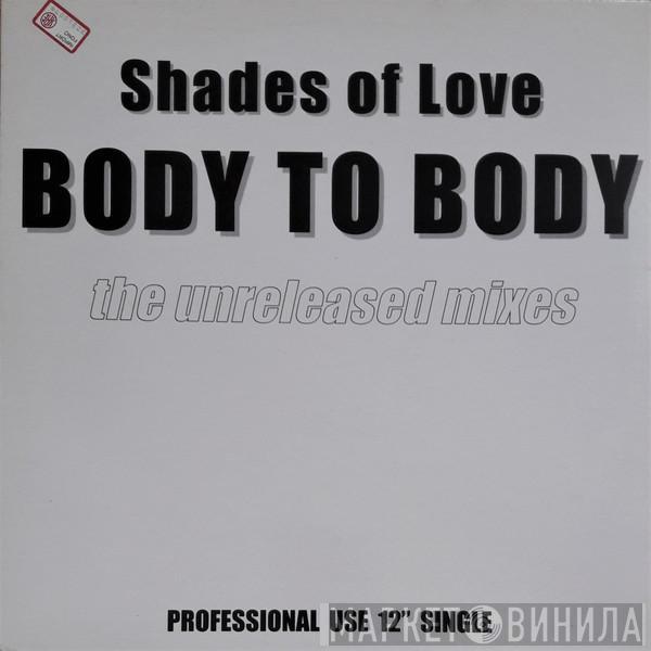  Shades Of Love  - Body To Body (The Unreleased Mixes)