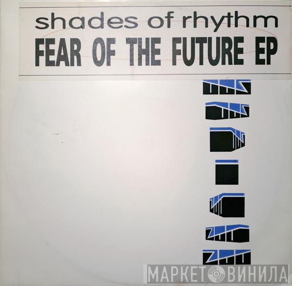 Shades Of Rhythm - Fear Of The Future EP