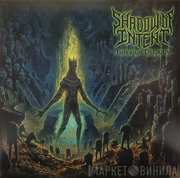 Shadow Of Intent - Imperium Delirium