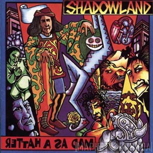 Shadowland  - Mad As A Hatter