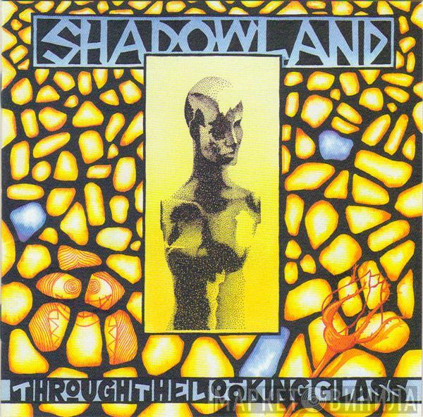Shadowland  - Through The Looking Glass