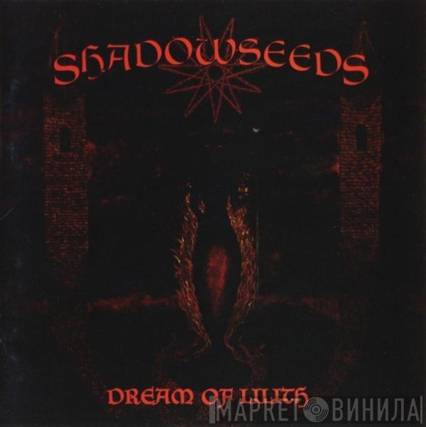 Shadowseeds - Dream Of Lilith