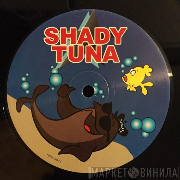  - Shady Tuna