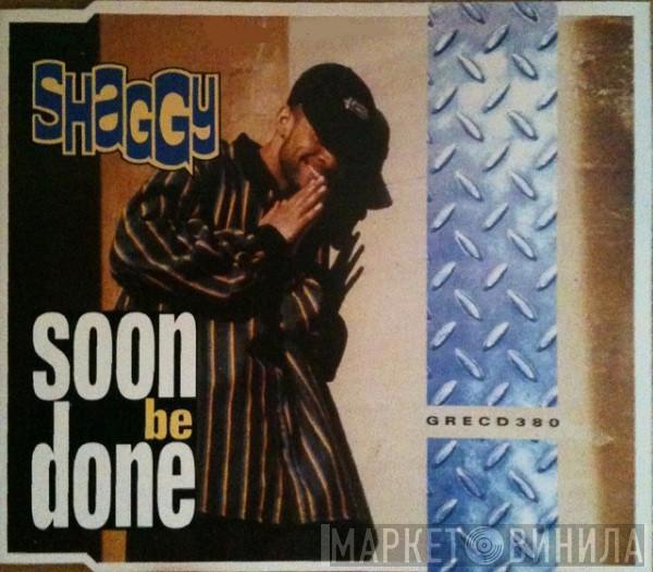 Shaggy - Soon Be Done