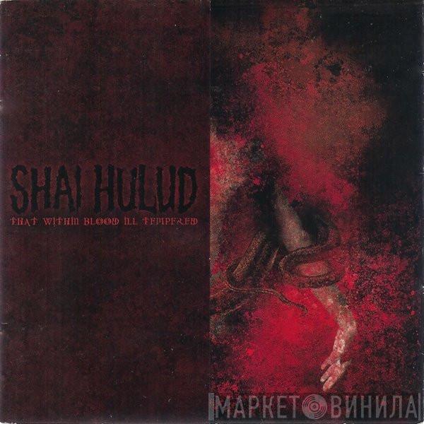 Shai Hulud - That Within Blood Ill-Tempered