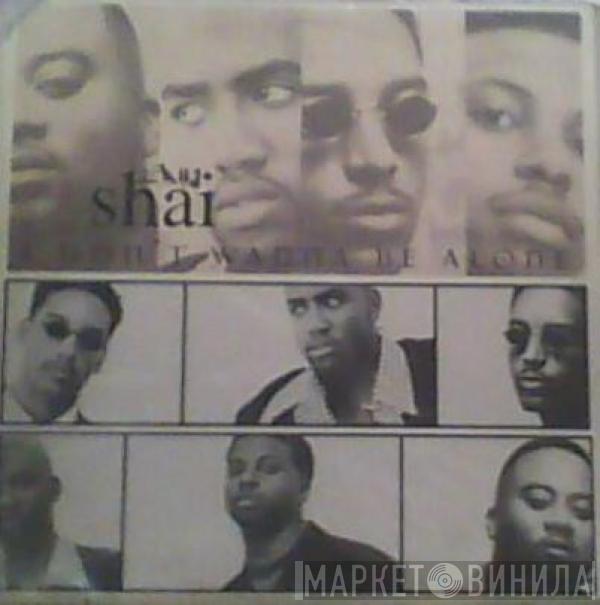 Shai  - I Don't Wanna Be Alone