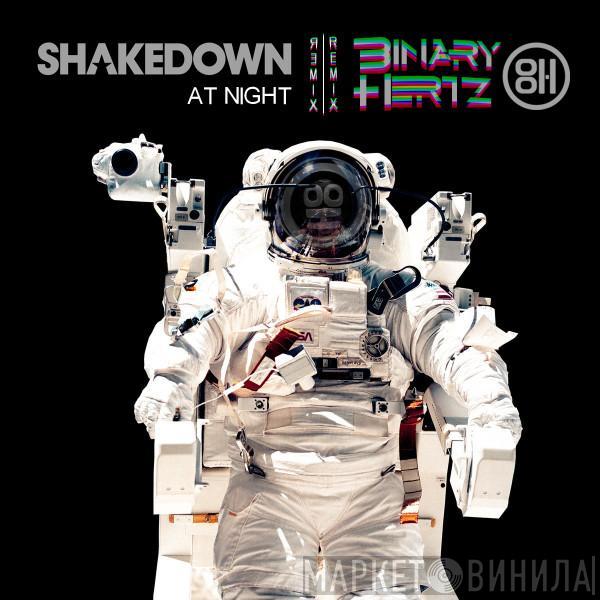  Shakedown  - At Night (Binary Hertz 2019 Remix)