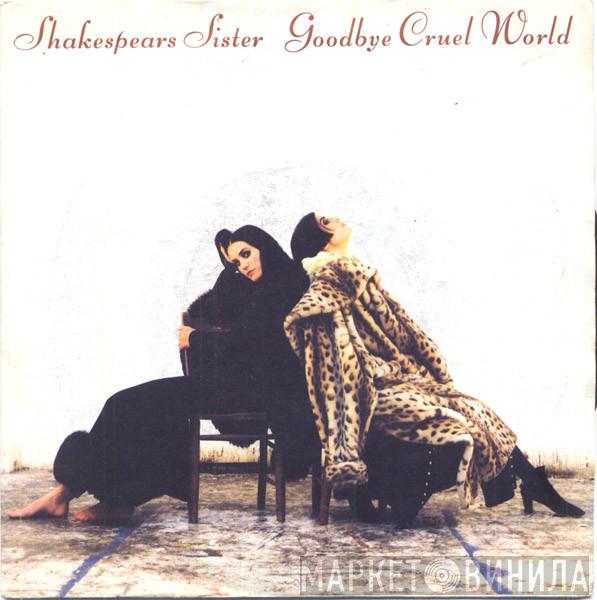 Shakespear's Sister - Goodbye Cruel World