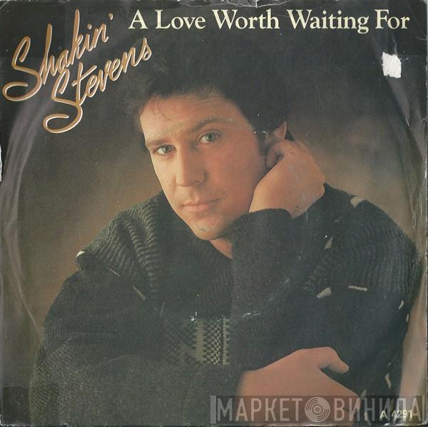 Shakin' Stevens - A Love Worth Waiting For