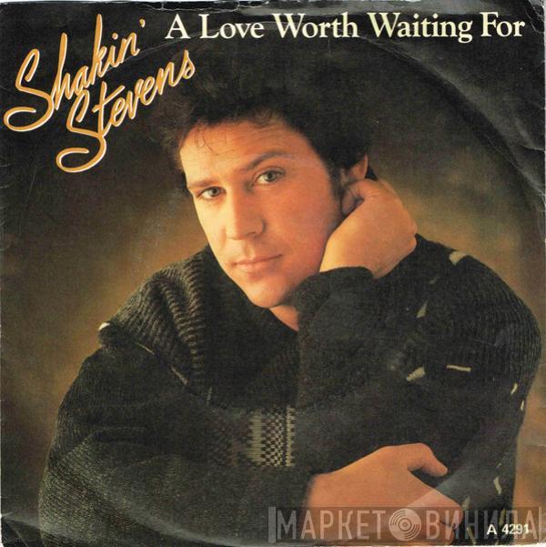 Shakin' Stevens - A Love Worth Waiting For