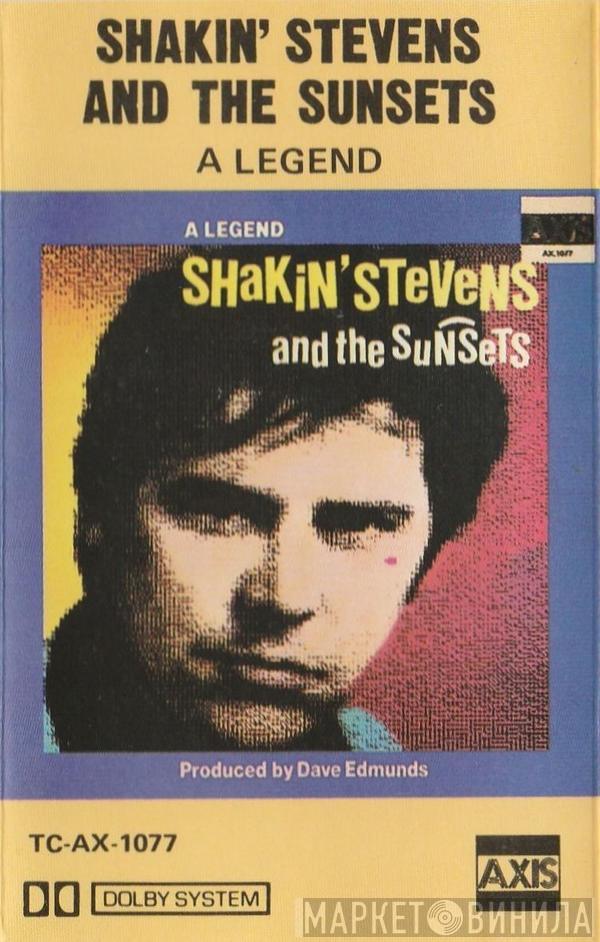  Shakin' Stevens And The Sunsets  - A Legend