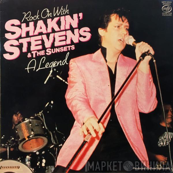  Shakin' Stevens And The Sunsets  - Rock On With Shakin' Stevens & The Sunsets, A Legend