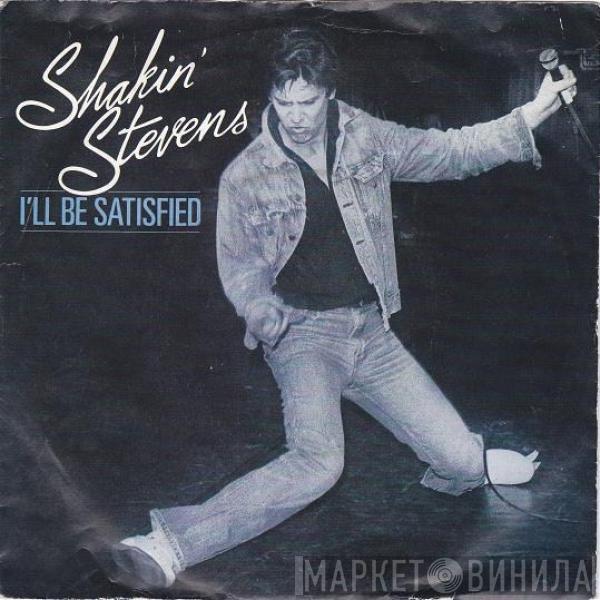 Shakin' Stevens - I'll Be Satisfied