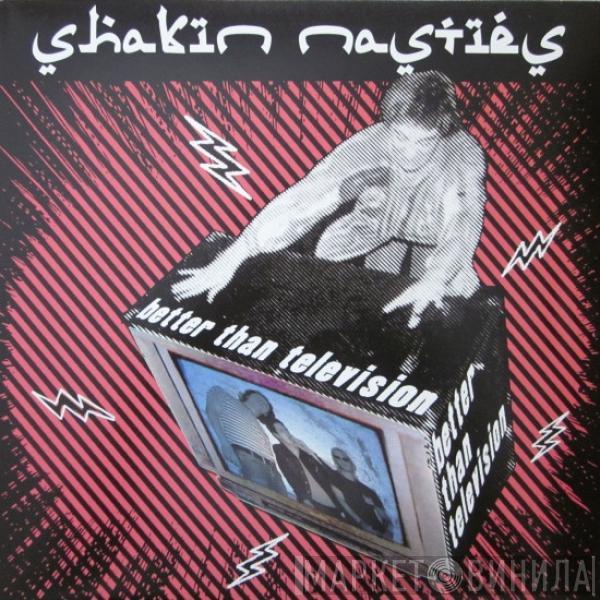 Shakin Nasties - Better Than Television