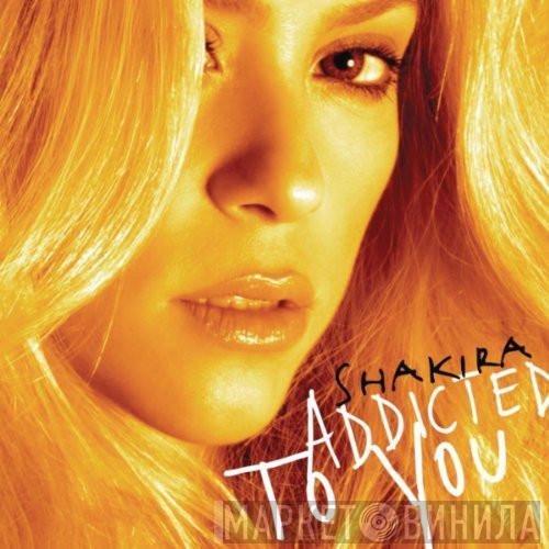 Shakira  - Addicted to you